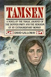 Cover Art for 9780151879922, Tamsen: A Novel of the Tragic Journey of the Donner Party and the Heroism of an Extaordinary Woman by David D. Galloway