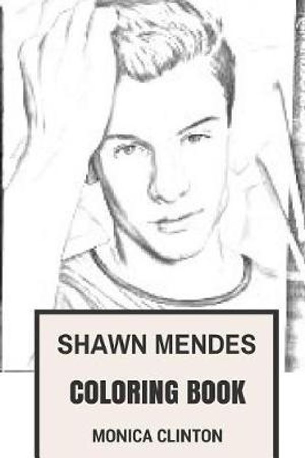 Cover Art for 9781975796235, Shawn Mendes Coloring Book: Canadian Pop Rock Sensation and PostBieber Era of Talented Youtubers Inspired Adult Coloring Book by Monica Clinton