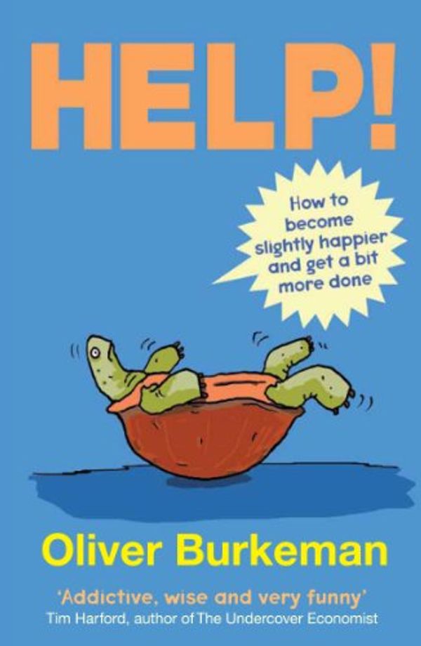Cover Art for B004FN1QDS, HELP!: How to Become Slightly Happier and Get a Bit More Done by Oliver Burkeman