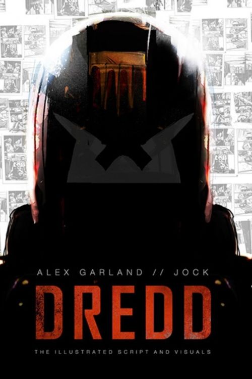 Cover Art for 9781781082911, Dredd: The Illustrated Movie Script and Visuals by Alex Garland, Jock