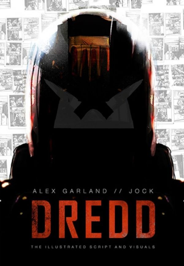 Cover Art for 9781781082911, Dredd: The Illustrated Movie Script and Visuals by Alex Garland, Jock