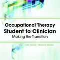 Cover Art for 9781617110252, Occupational Therapy Student to Clinician: Making the Transition by Lisa Davis MA  OTR