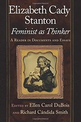 Cover Art for 9780814719824, Elizabeth Cady Stanton, Feminist as Thinker: A Reader in Documents and Essays by Richard Candida Smith