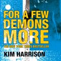 Cover Art for 9780007301867, For a Few Demons More by Kim Harrison