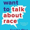 Cover Art for B07QBNKJTZ, So You Want to Talk About Race by Ijeoma Oluo