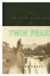 Cover Art for 9781250075598, The Secret History of Twin Peaks by Mark Frost
