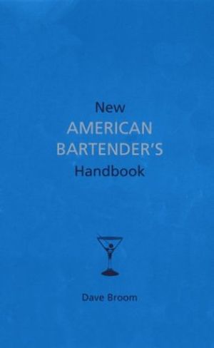 Cover Art for 9781571459541, New American Bartender's Handbook by Dave Broom