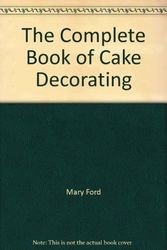 Cover Art for 9780946429363, The Complete Book of Cake Decorating by Mary Ford
