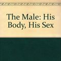 Cover Art for 9780385111225, The Male: His Body, His Sex by Lewis, Alfred Allan; Bauman, Eli; Klein, Fred