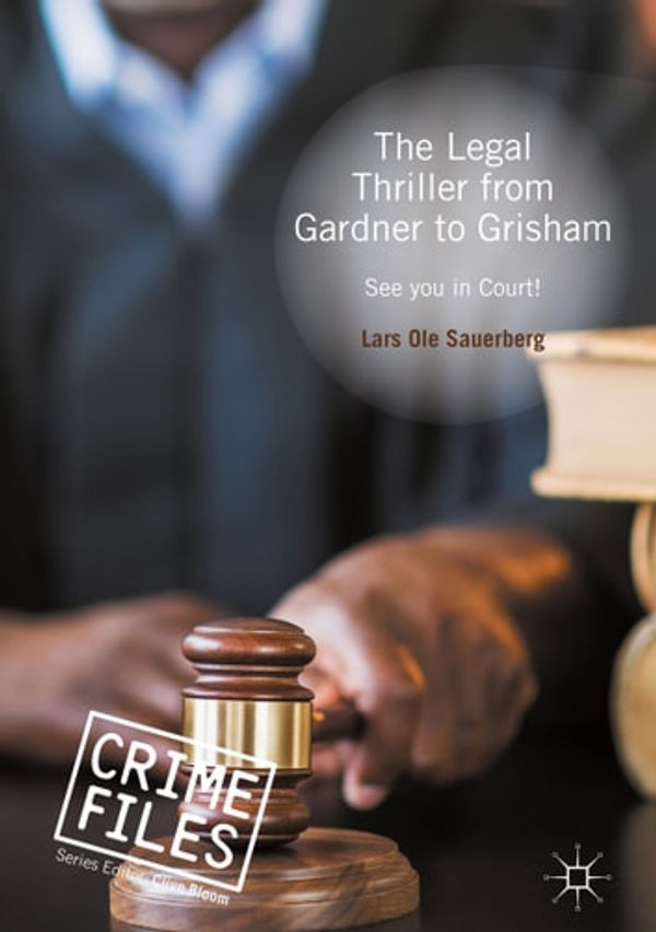 Cover Art for 9781137407306, The Legal Thriller from Gardner to Grisham by Lars Ole Sauerberg