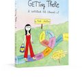 Cover Art for 9781524761615, Getting There: A Guidebook for Growing Up (@bymariandrew) by Mari Andrew