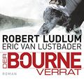 Cover Art for 9783453436312, Der Bourne Verrat: Bourne 10 - Roman by Eric Van Lustbader, Robert Ludlum