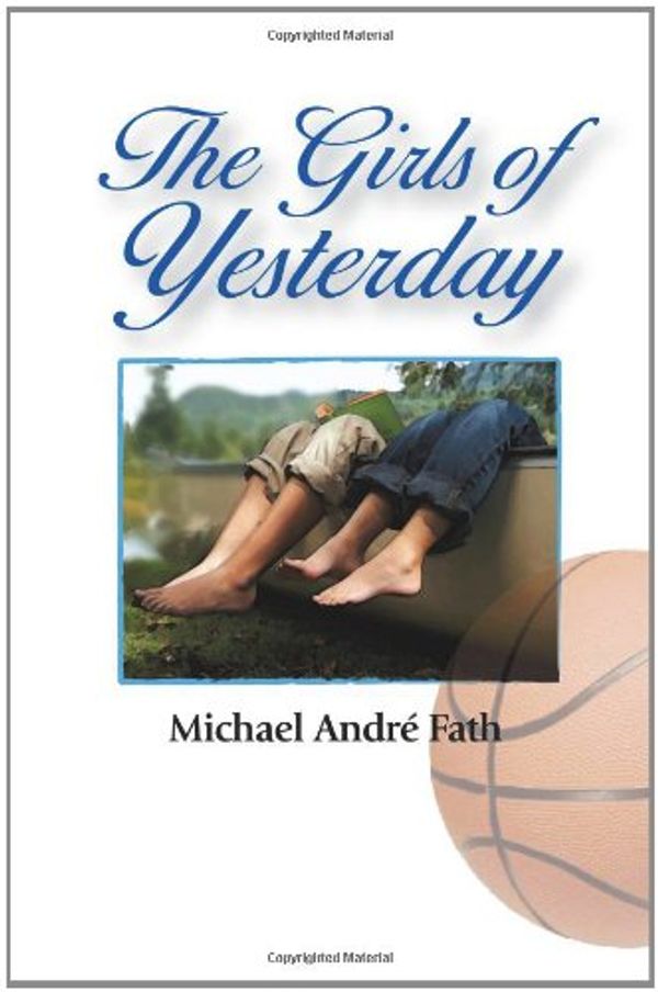 Cover Art for 9781440180217, The Girls of Yesterday by Michael André Fath
