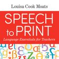 Cover Art for 9781681253305, Speech to Print by Louisa Cook Moats