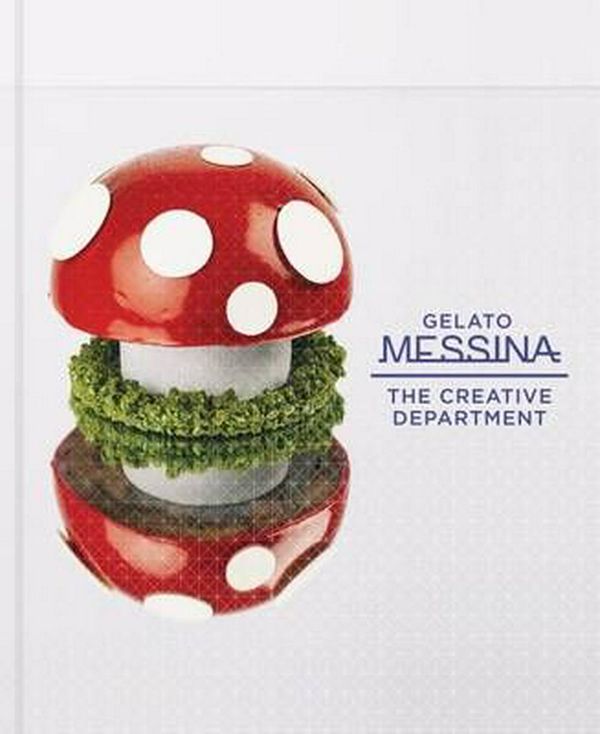 Cover Art for 9781743790076, Gelato Messina: the Creative Department by Nick Palumbo