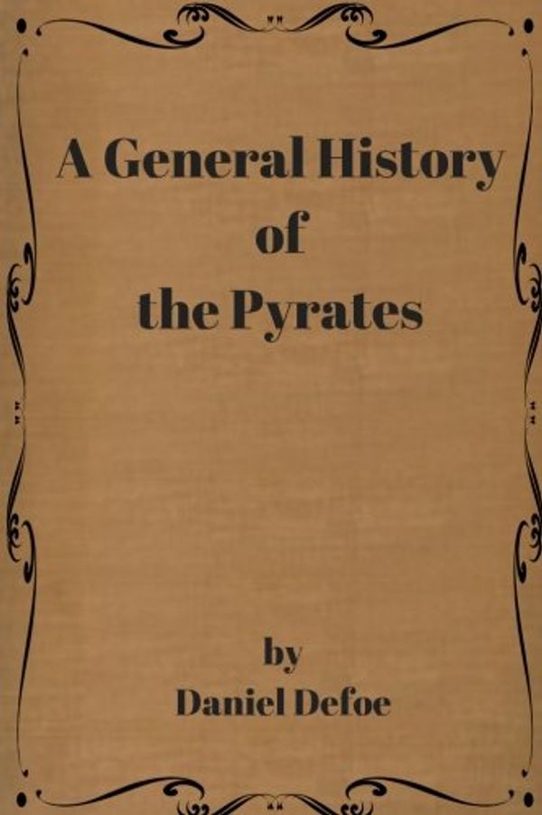 Cover Art for 9781975935733, A General History of the Pyrates by Daniel Defoe: A General History of the Pyrates by Daniel Defoe by Daniel Defoe