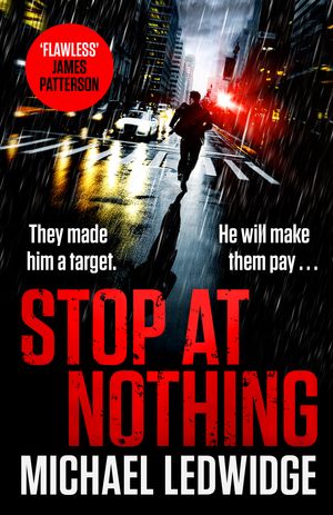 Cover Art for 9781472265784, Stop at Nothing by Michael Ledwidge