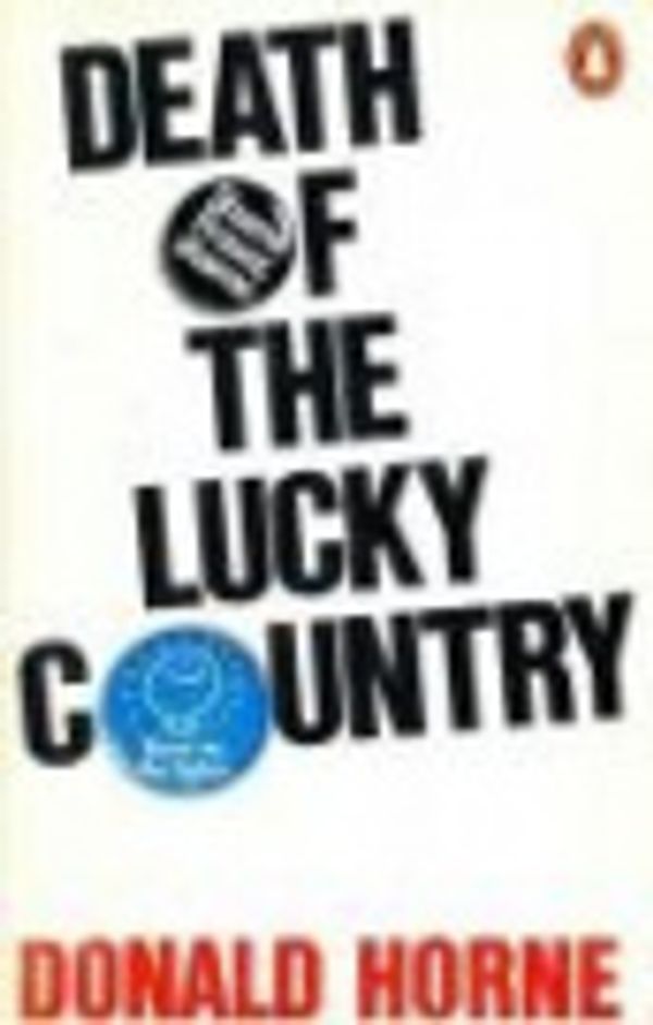 Cover Art for 9780140700497, Death of the Lucky Country by Donald Horne