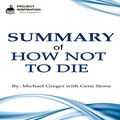 Cover Art for B01H4ATXN8, Summary of How Not to Die by Michael Greger, MD with Gene Stone by Project Inspiration