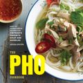 Cover Art for 9781607749585, The PHO Cookbook: Easy to Adventurous Recipes for Vietnam's Favorite Soup and Noodles by Andrea Nguyen