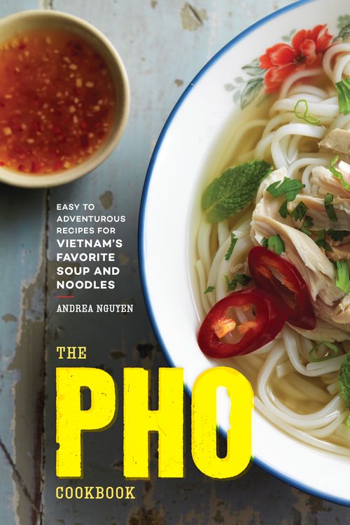 Cover Art for 9781607749585, The PHO Cookbook: Easy to Adventurous Recipes for Vietnam's Favorite Soup and Noodles by Andrea Nguyen