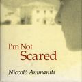 Cover Art for 9781841954240, I'm Not Scared by Niccolo Ammaniti