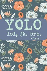 Cover Art for 9781657332829, Yolo Lol Jk Brb Jesus: Funny Jesus quotes: Prayer Journal/ Yolo Lol Jk Brb Jesus / Jesus calling Journal / Gratitude and Reminder for Men and Women. (100 Page, Small, 6 x 9 inch) by Christians Books Publishing