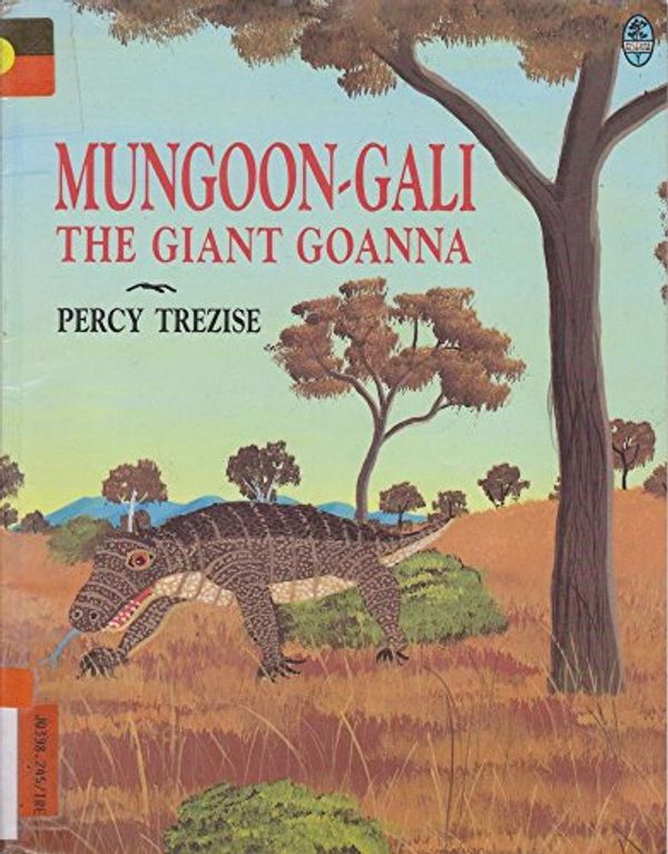 Cover Art for 9780207185946, Mungoon Gali the Giant Goanna by Percy Trezise