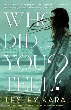 Cover Art for 9780593156902, Who Did You Tell?: A Novel by Lesley Kara