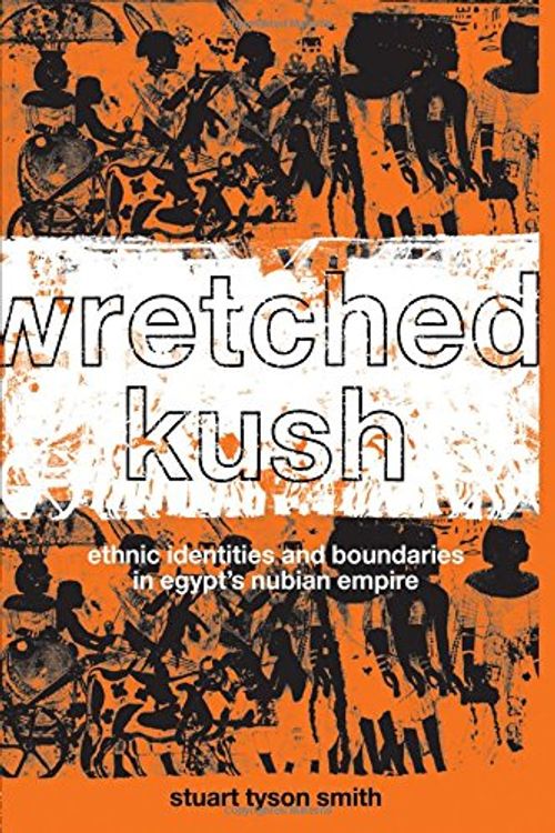 Cover Art for 9780415369862, Wretched Kush by Stuart Tyson Smith