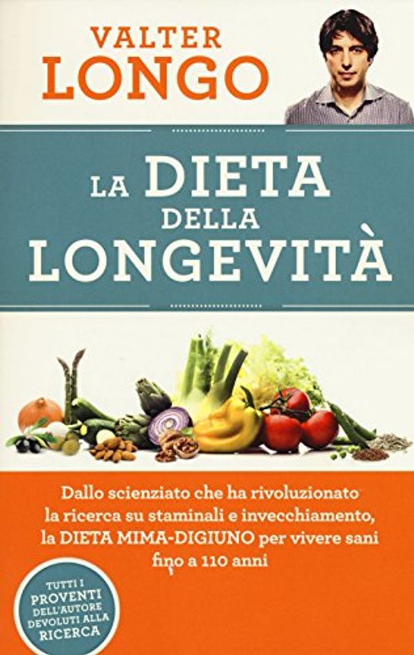 Cover Art for 9788869800429, La dieta della longevità. Dallo scienziato che ha rivoluzionato la ricerca su staminali e invecchiamento, la dieta mima-digiuno per vivere sani fino a 110 anni by Valter Longo