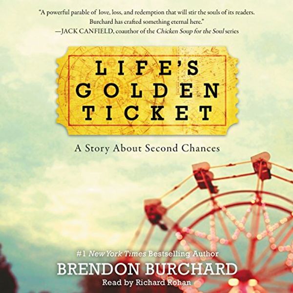 Cover Art for 9781504765961, Life's Golden Ticket: A Story about Second Chances by Brendon Burchard