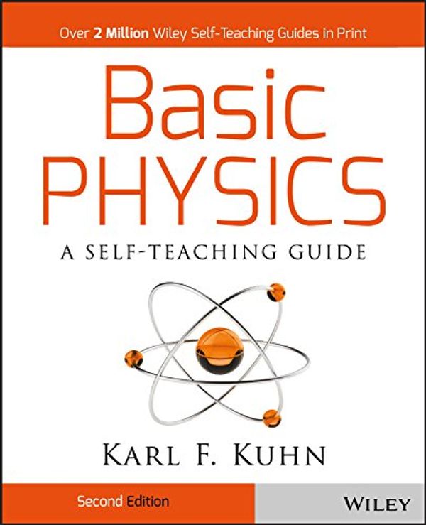 Cover Art for 8580001053530, Basic Physics: A Self-Teaching Guide by Karl F. Kuhn