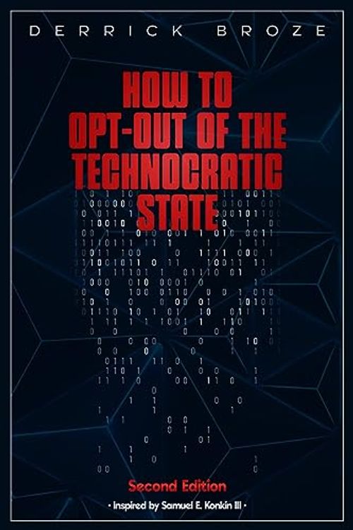 Cover Art for B0BS1RQFD2, How To Opt-Out of the Technocratic State by Derrick Broze