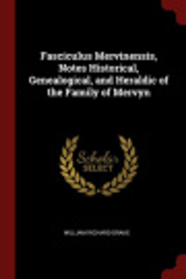 Cover Art for 9781375763738, Fasciculus Mervinensis, Notes Historical, Genealogical, and Heraldic of the Family of Mervyn by William Richard Drake