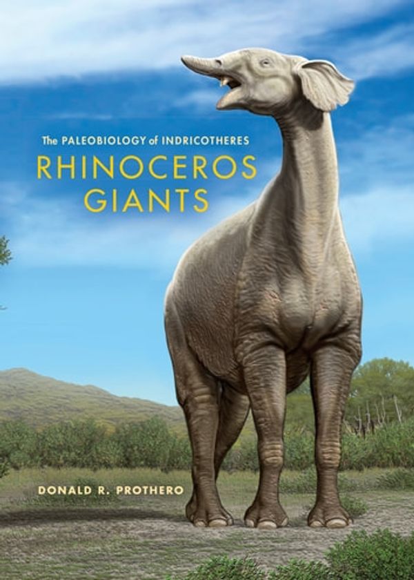 Cover Art for 9780253008268, Rhinoceros Giants by Donald R. Prothero