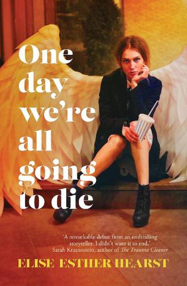 Cover Art for 9781867251279, One Day We're All Going to Die by Hearst, Elise Esther