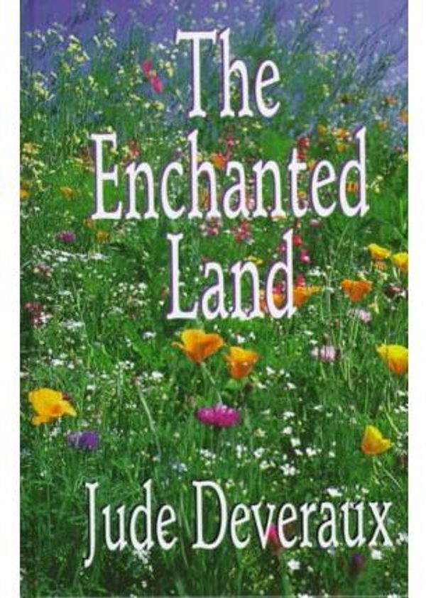 Cover Art for 9780786209521, The Enchanted Land by Deveraux, Jude