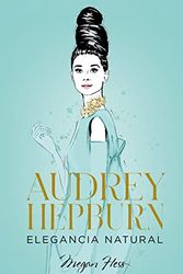 Cover Art for 9788418820663, Audrey Hepburn. Elegancia natural by Megan Hess
