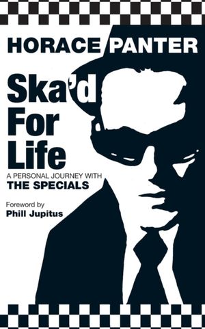 Cover Art for 9780330440738, Ska'd for Life by Horace Panter