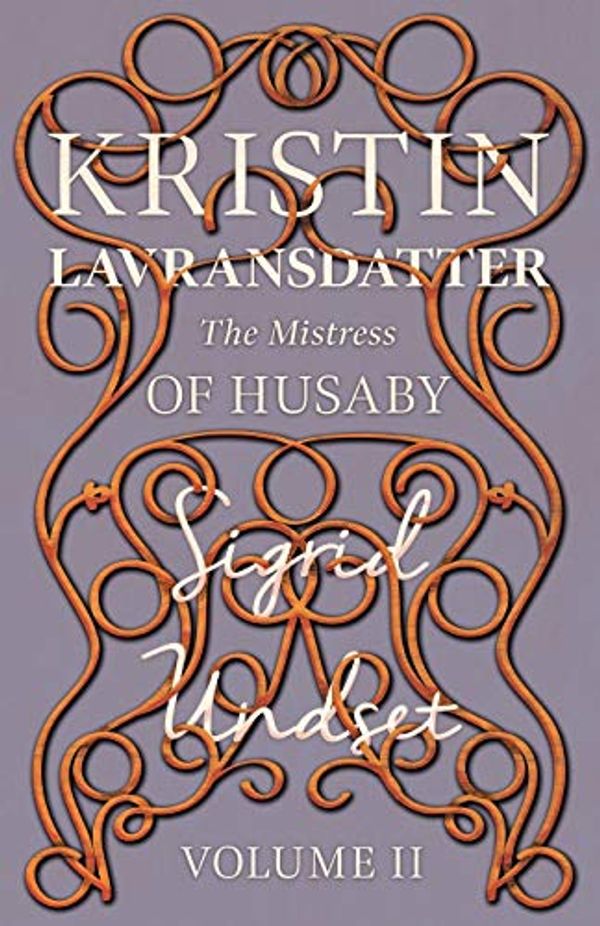 Cover Art for 9781528717151, Kristin Lavransdatter - The Mistress of Husaby by Sigrid Undset