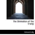 Cover Art for 9781140218074, The Elimination of the Tramp by Edmond Kelly