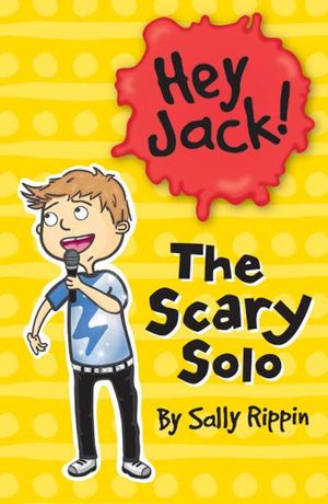 Cover Art for 9781742737850, Hey Jack!: The Scary Solo by Sally Rippin