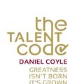 Cover Art for 8601300078748, The Talent Code: Greatness isn't born. It's grown by Daniel Coyle