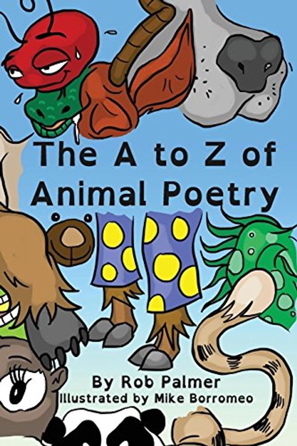 Cover Art for 9780957565500, The A to Z of Animal Poetry by Rob Palmer