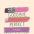 Cover Art for 9781534402447, Goodbye, Perfect by Sara Barnard