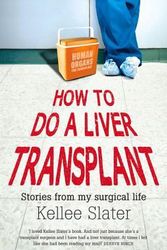 Cover Art for 9781742233420, How to Do a Liver Transplant by Kellee Slater
