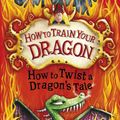 Cover Art for 9781444910698, How to Train Your Dragon: How to Twist a Dragon's Tale: Book 5 by Cressida Cowell