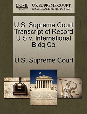 Cover Art for 9781244976245, U.S. Supreme Court Transcript of Record U S V. International Bldg Co by U. S. Supreme CourtPaperback (USA),&nbsp;October 2011