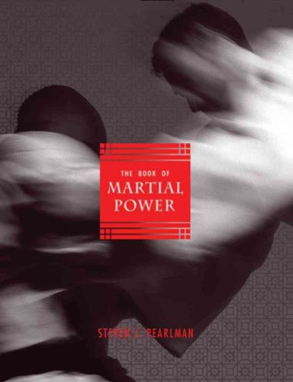 Cover Art for 9781585679447, The Book of Martial Power by Steven J. Pearlman